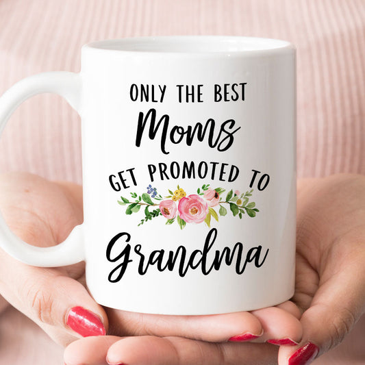 Only The Best Moms Get Promoted to Grandma Mug (M1708)